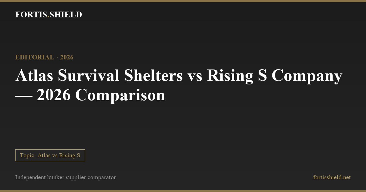 Atlas Survival Shelters vs Rising S Company — 2026 Comparison | Fortis ...